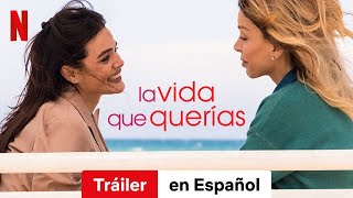 La vida que querías  Tráiler en Español  Netflix [upl. by Wehtam]