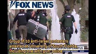 Group of 10 antiIsrael protesters arrested at University of South Florida including one with gun [upl. by Neilson]