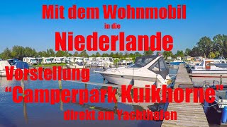 Mit dem Wohnmobil in die Niederlande Vorstellung quotCamperpark Kuikhornequot am YachthafenReisebericht [upl. by Lenes711]