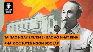 Tại sao ngày 291945  Bác Hồ nhất định phải đọc tuyên ngôn độc lập [upl. by Philender]