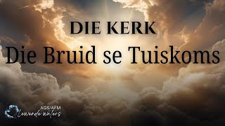 DIE KERK Die Bruid se Tuiskoms [upl. by Aelat]