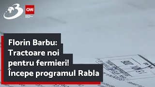 Florin Barbu Tractoare noi pentru fermieri Începe programul Rabla [upl. by Aleakcim998]