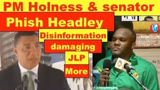 PM Holness amp senator Abka Phish Headley disinformation only damaging JLP party more liabilities [upl. by Randolf]