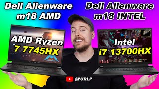 Dell Alienware m18 Ryzen 7 7745HX vs m18 Intel i713700HX [upl. by Aneeuqal]