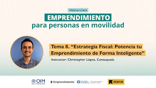 8 Estrategia Fiscal Potencia tu Emprendimiento de Forma Inteligente  OIM México [upl. by Coad]