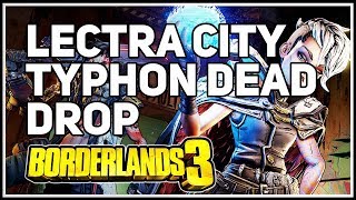 Lectra City Typhon Dead Drop Location Borderlands 3 [upl. by Ten]