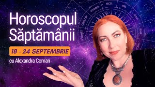 Horoscopul Saptamanii 1824 septembrie 2023 I Astrolog Alexandra Coman [upl. by West]