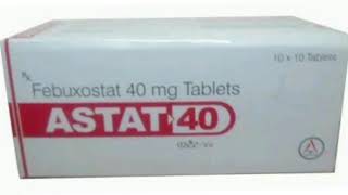 ASTAT 40 Tablets Febuxostat 40 mg Tablets [upl. by Oicnaneb965]