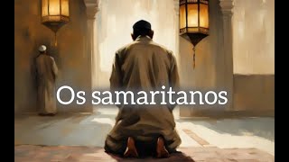 Os samaritanos [upl. by Izzy]