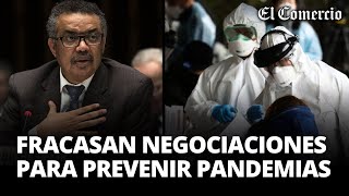 OMS fracasa en negociaciones para PREVENCIÓN y COMBATE contra PANDEMIAS  El Comercio [upl. by Erkan]