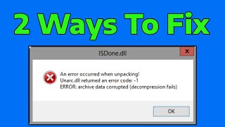 How To Fix ISDonedll An error occurred when unpacking Unarc dll returned an error code 1 isdone dll [upl. by Aliakim287]