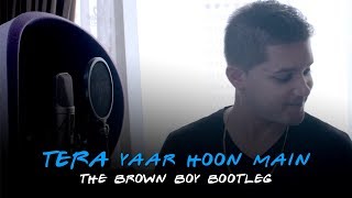 Tera Yaar Hoon Main  The Brown Boy Bootleg  Knox Artiste  Friends Theme x Meri Dosti Mera Pyaar [upl. by Arielle]