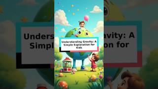 Understanding Gravity A Simple Explanation for Kids [upl. by Ahtelahs]