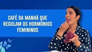 Café da manhã que regulam os hormônios femininos [upl. by Atsedom804]