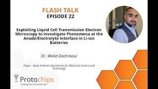 FLASH TALKS EP 22  Exploiting LCTEM to Investigate Phenomena at the Interface in LiIon Battery [upl. by Rooker]