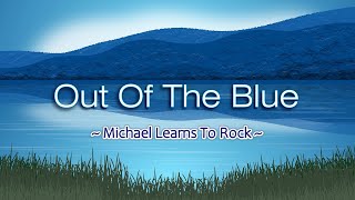 Out Of The Blue  KARAOKE VERSION  as popularized by Michael Learns To Rock [upl. by Mcgray]