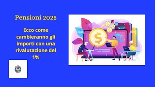 Pensioni 2025 ecco come cambieranno gli importi con la rivalutazione all1 [upl. by Sabsay]