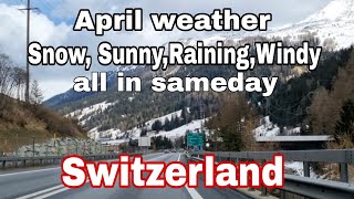 April weather Switzerland 2022SnowSunnyRainingWindy all in same day [upl. by Anizor]