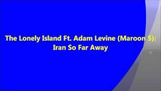 Iran So Far Away  The Lonely Island Ft Adam Levine Maroon 5 [upl. by Pepin]