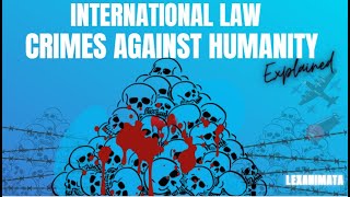 Crimes Against Humanity International Criminal Law [upl. by Annoled]