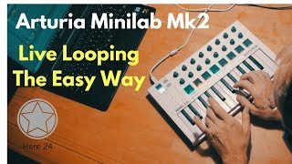 Easy Live Looping on Arturia Minilab Mk2 in Ableton Live [upl. by Alanna933]