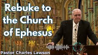 Rebuke to the Church of Ephesus  Pastor Charles Lawson Semons [upl. by Mikael]