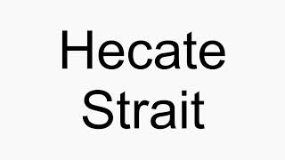 How to pronounce Hecate Strait [upl. by Notfol]