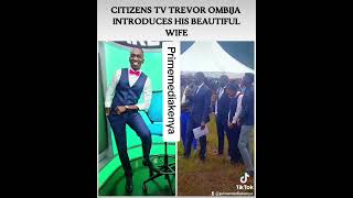 Citizens TV journalist Trevor Ombija introduces his beautiful Wife [upl. by Adaha]