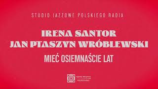 Irena Santor Jan Ptaszyn Wróblewski  Mieć osiemnaście lat [upl. by Nitsraek]