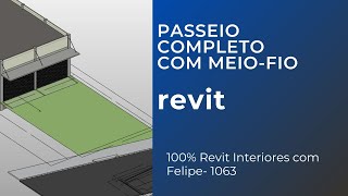 100 Revit na área de interiores com Felipe  1063  PASSEIO COMPLETO COM MEIOFIO [upl. by Lilia728]