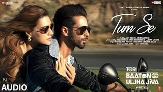 Tum Se Full Audio Shahid Kapoor Kriti Sanon  SachinJigarRaghav ChaitanyaVarun JainIndraneel [upl. by Ardnoek]