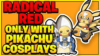 Pokemon RADICAL RED But I Can ONLY USE PIKACHU COSPLAY [upl. by Drhcir]