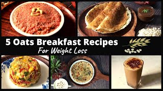 5 Oats Breakfast Recipes For Weight Loss  Healthy Easy Quick Indian Veg Oatmeal Breakfast Ideas [upl. by Onileva]