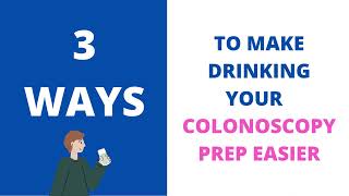 3 Ways to Make Drinking Colonoscopy Prep Easier [upl. by Sven]