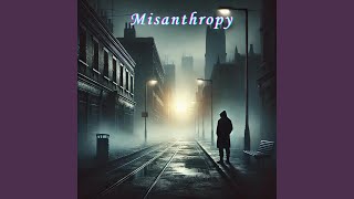 Misanthropy [upl. by Schweiker]