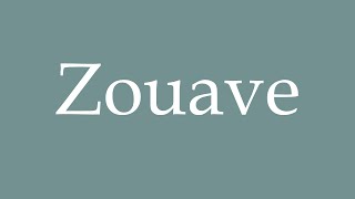 How to Pronounce Zouave Correctly in French [upl. by Mossman210]