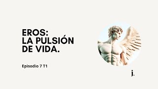 Eros La Pulsión de Vida  Ep7 T1 [upl. by Barra]