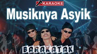 Barakatak  Musiknya Asyik Karaoke [upl. by Haerb]