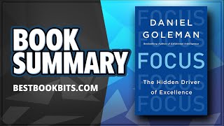 Focus  The Hidden Driver of Excellence  Daniel Goleman  Book Summary [upl. by Nairdad]