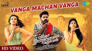 Vanga Machan Vanga  Lyrical  Vantha Rajavathaan Varuven  STR  Hiphop Tamizha  Sundar C  LYCA [upl. by Aiasi]