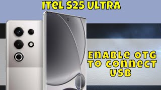 How to Enable OTG to connect USB itel S25 Ultra [upl. by Daeriam]