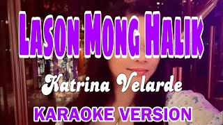 Lason Mong Halik Karaoke Version Katrina Velarde karaoke music lasonmonghalik lyrics video [upl. by Philipps]