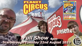 Planet Circus OMG Full Show Summer Season Special Scarborough 2023 itsastakesything [upl. by Nidya681]