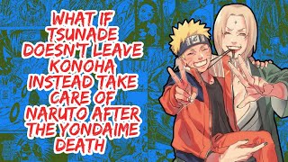 What if Tsunade Doesnt Leave Konoha Instead Take Care of Naruto After The Yondaime Death  Part 1 [upl. by Ilesara75]