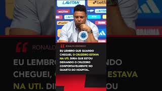 RONALDO quotO CRUZEIRO ESTAVA NA UTI QUANDO CHEGUEIquot [upl. by Nolyak]