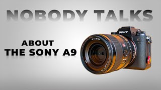 Why Nobody Talks About The Sony A9 [upl. by Ajani]