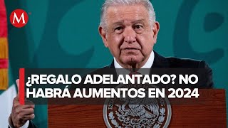 En 2024 no habrá aumento de impuestos ni alza en gasolina diésel o luz AMLO [upl. by Lemay215]