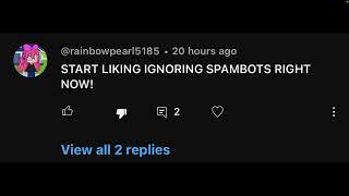 rainbowpearl5185 EXPOSED for bashing my opinion on ignoring spambots [upl. by Nivek]