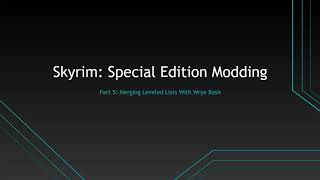 Modern Guide to Modding Skyrim Merging Leveled Lists with Wrye Bash [upl. by Adihahs]