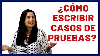 Cómo Escribir Casos de Pruebas  Paso a paso [upl. by Earesed739]